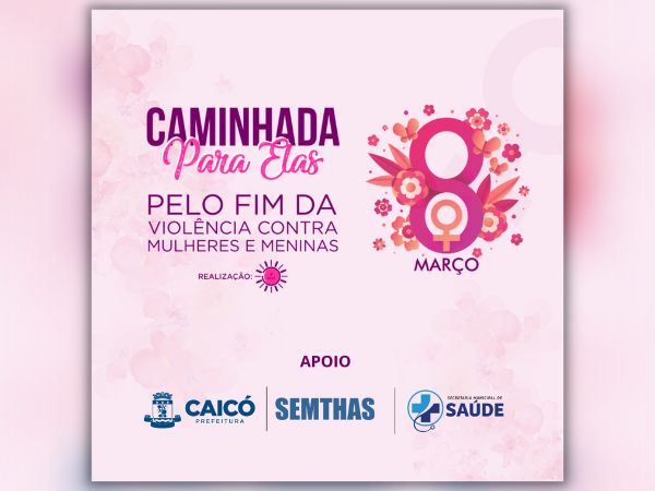 Prefeitura de Caicó apoia Caminhada para Elas no Dia Internacional das Mulheres